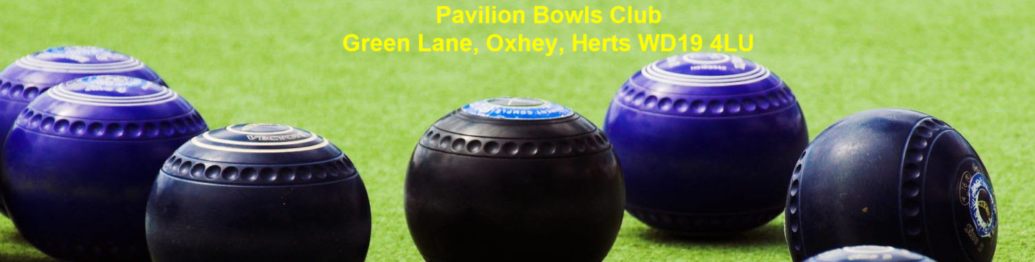 Pavilion Bowls Club – Green Lane, Oxhey, Herts WD19 4LU